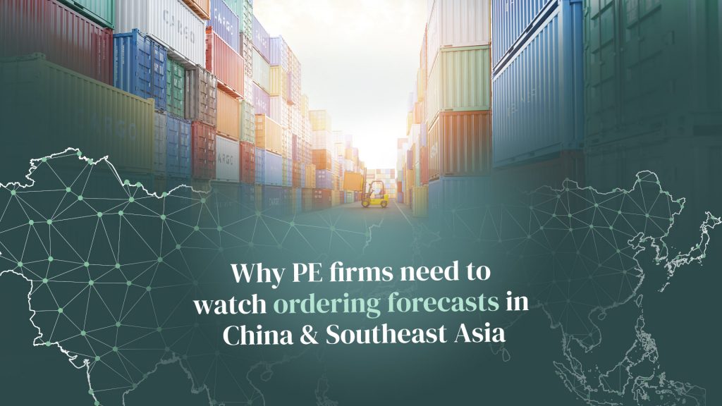 Why PE Firms Need to Watch Ordering Forecasts in China & Southeast Asia